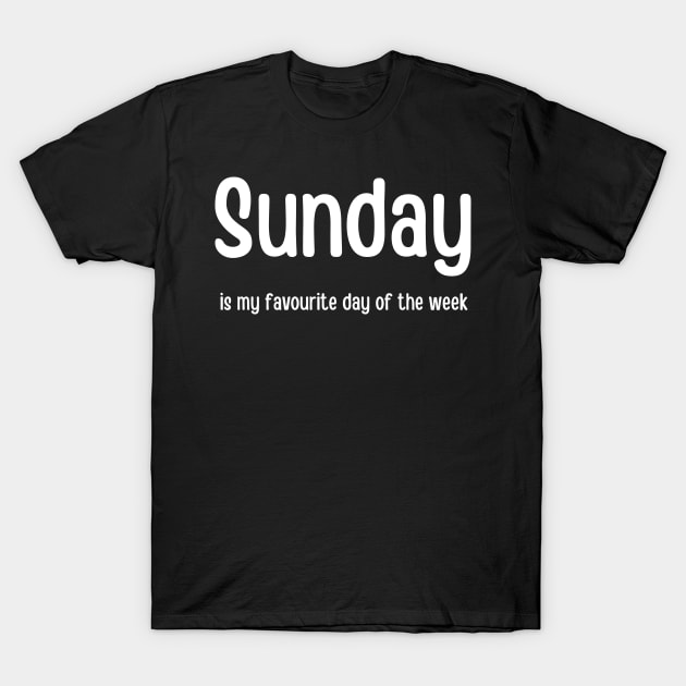 Sunday is my favourite day of the week T-Shirt by InspiredCreative